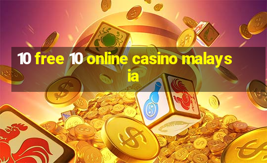 10 free 10 online casino malaysia