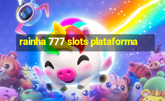 rainha 777 slots plataforma