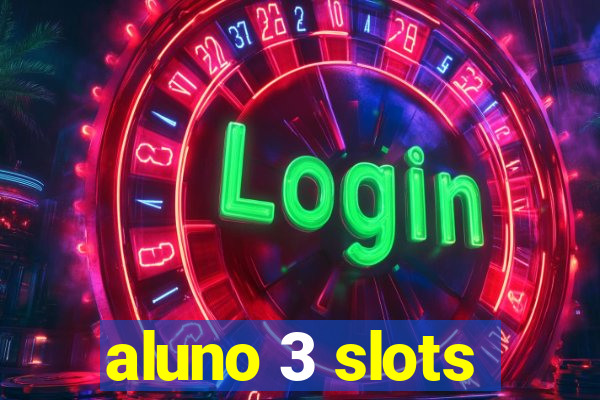 aluno 3 slots