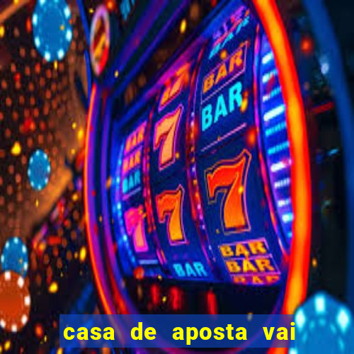 casa de aposta vai de bet