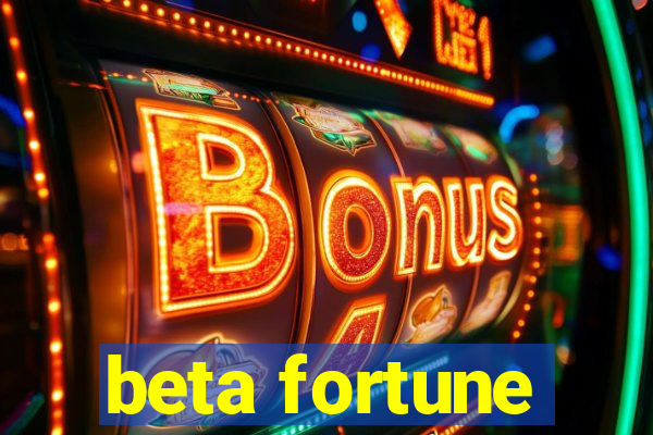 beta fortune