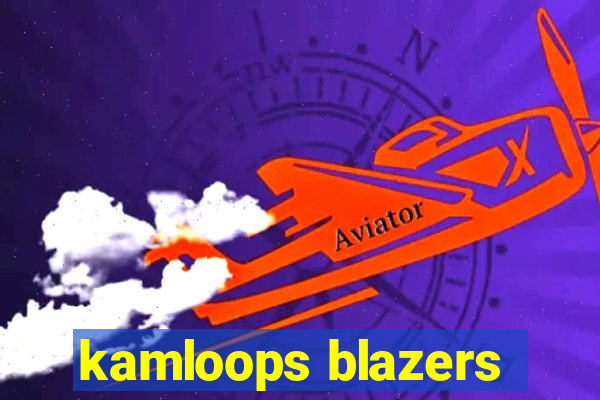 kamloops blazers