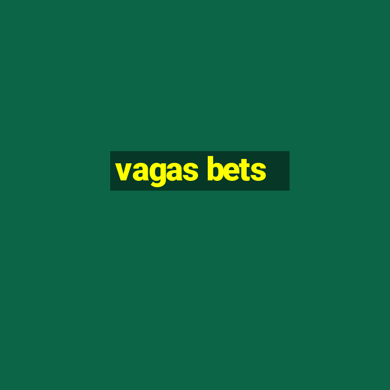 vagas bets