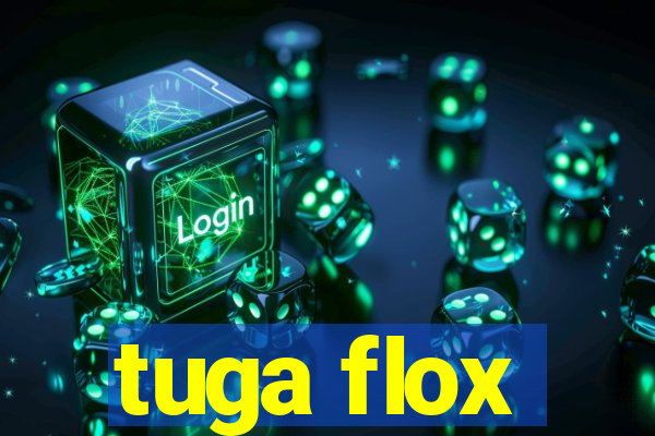 tuga flox