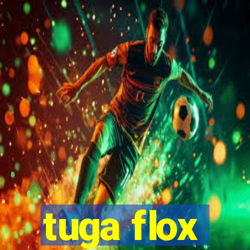 tuga flox