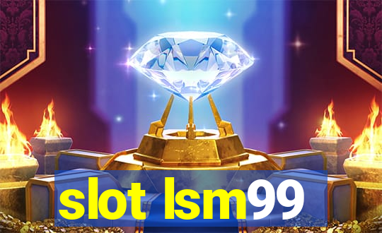 slot lsm99