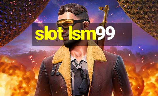 slot lsm99