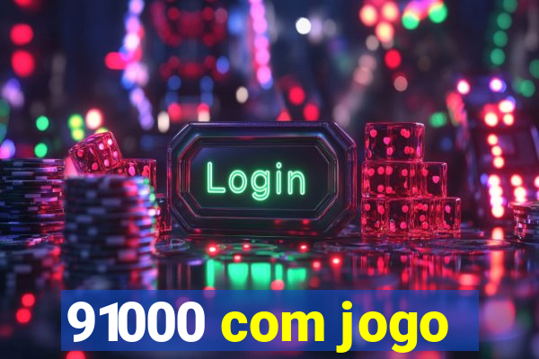 91000 com jogo