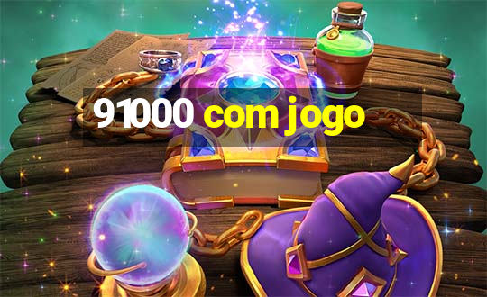 91000 com jogo