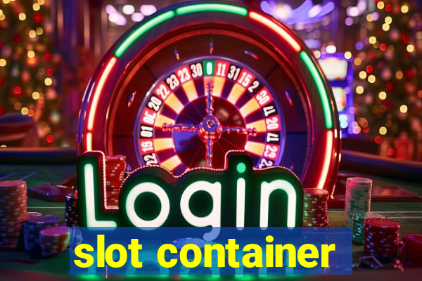 slot container