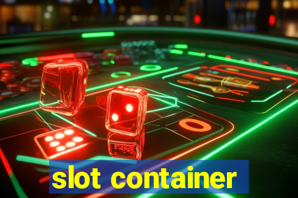 slot container