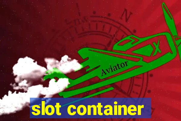 slot container