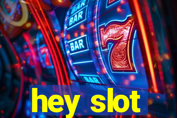 hey slot