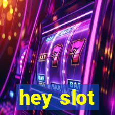 hey slot