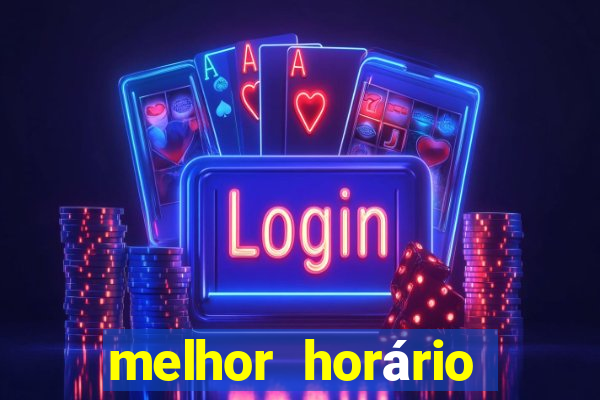 melhor horário para jogar fortune