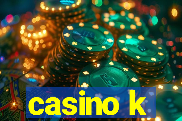 casino k