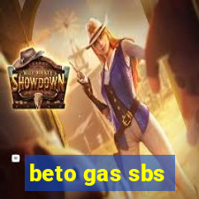 beto gas sbs