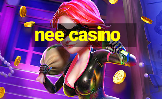 nee casino