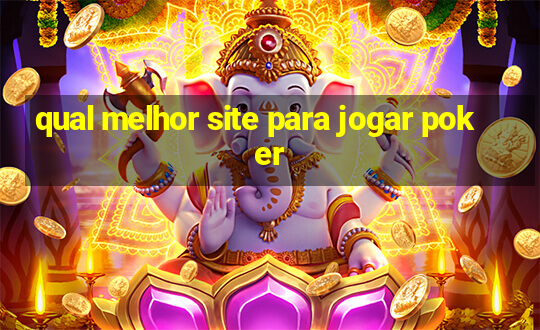 qual melhor site para jogar poker