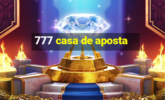 777 casa de aposta