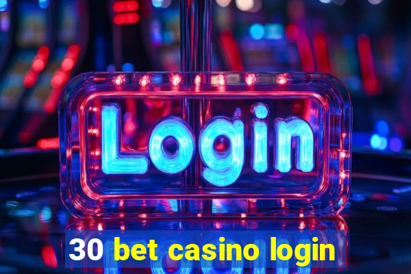 30 bet casino login