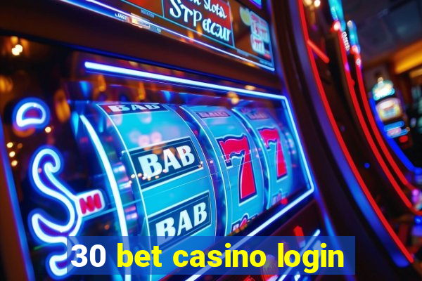 30 bet casino login