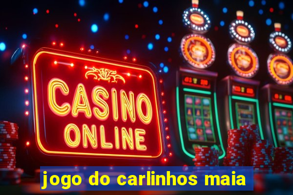 jogo do carlinhos maia