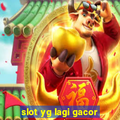 slot yg lagi gacor