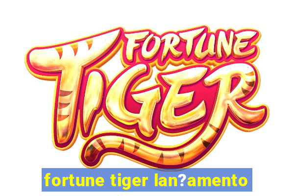 fortune tiger lan?amento