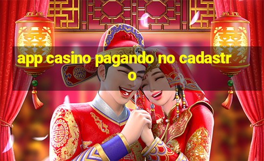 app casino pagando no cadastro