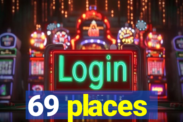 69 places