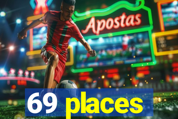 69 places