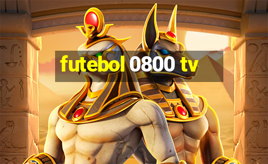 futebol 0800 tv