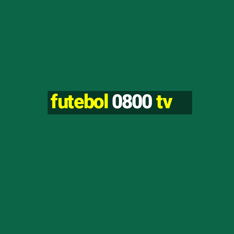 futebol 0800 tv