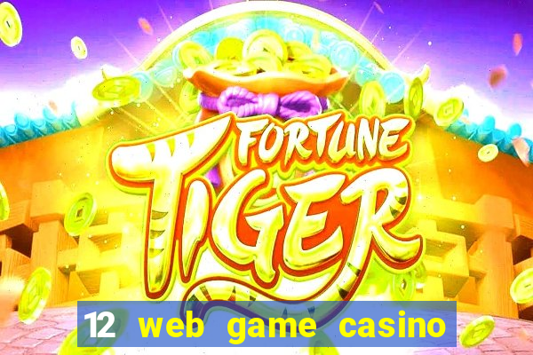 12 web game casino online uy tin