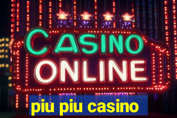 piu piu casino