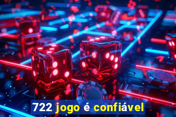 722 jogo é confiável