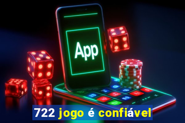 722 jogo é confiável