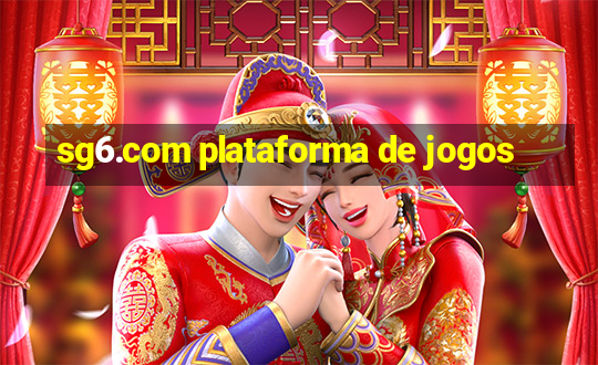 sg6.com plataforma de jogos