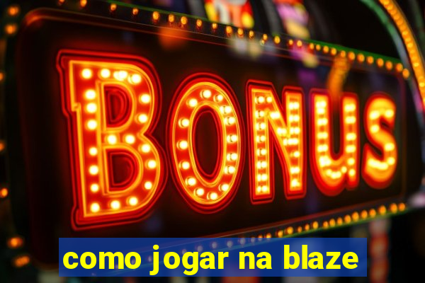 como jogar na blaze