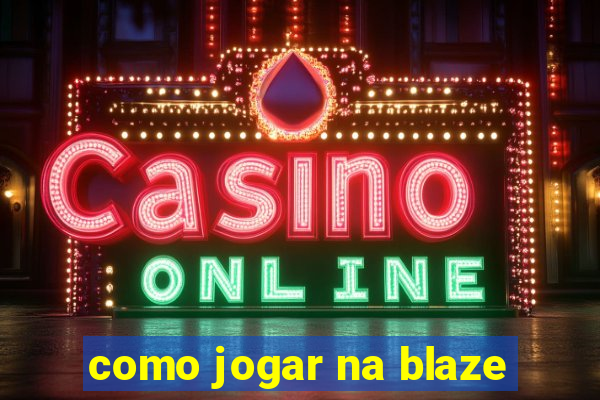 como jogar na blaze