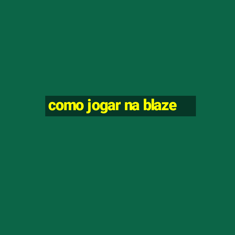 como jogar na blaze