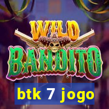 btk 7 jogo