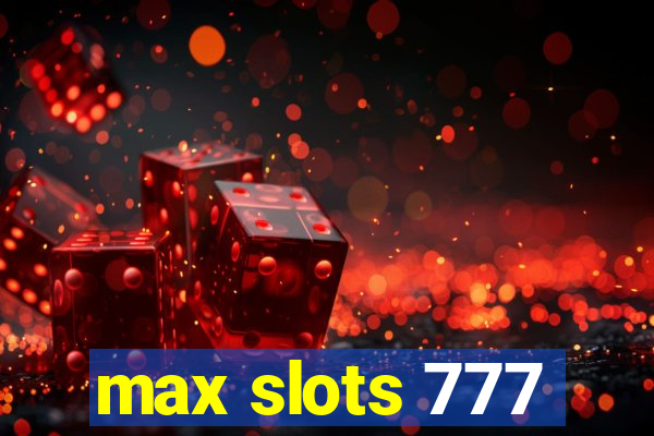 max slots 777