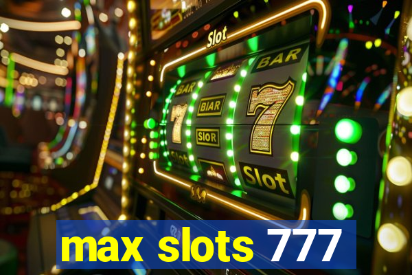 max slots 777