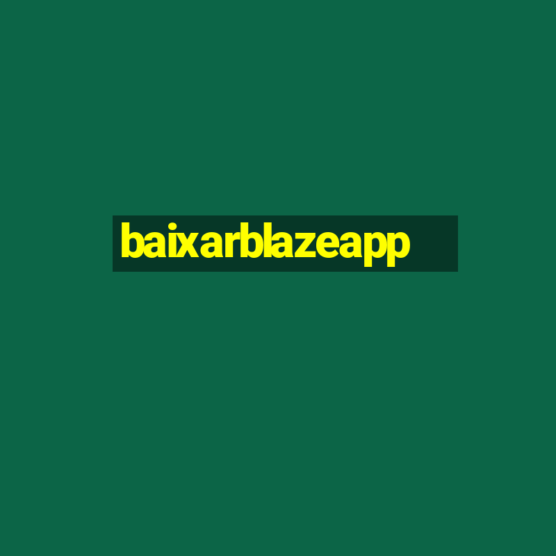 baixarblazeapp