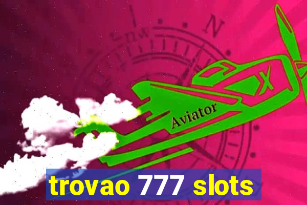 trovao 777 slots