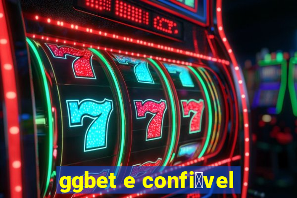 ggbet e confi谩vel