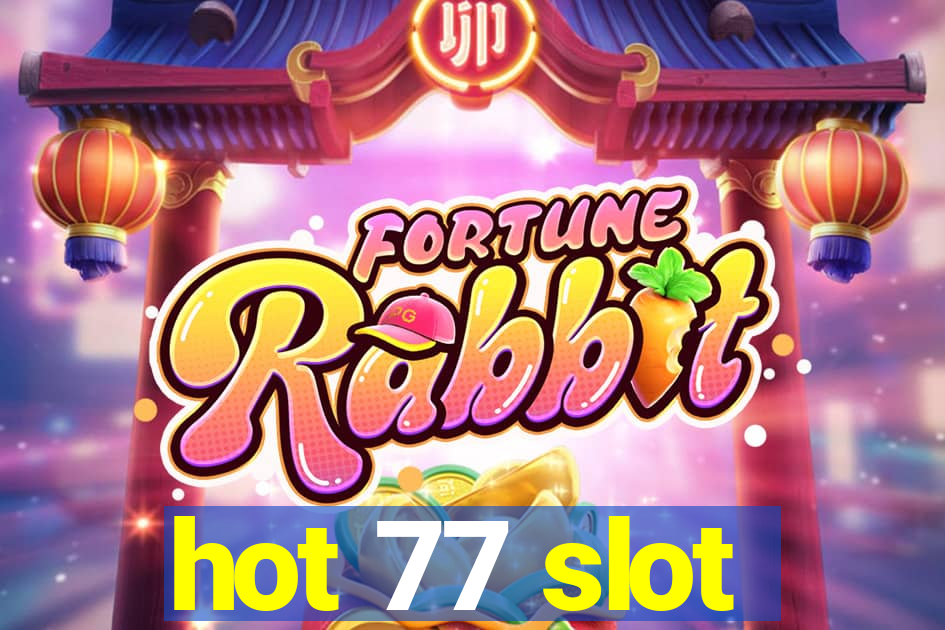 hot 77 slot