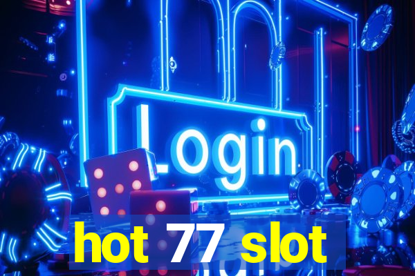 hot 77 slot